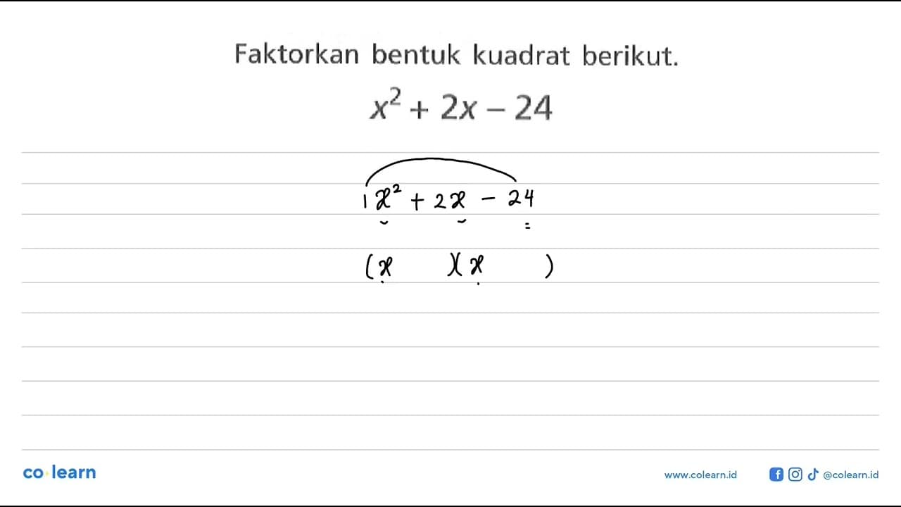 Faktorkan bentuk kuadrat berikut. x^2+2x-24