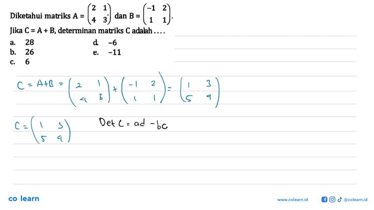 Diketahui matriks A=(2 1 4 3) dan B=(-1 2 1 1 ). Jika