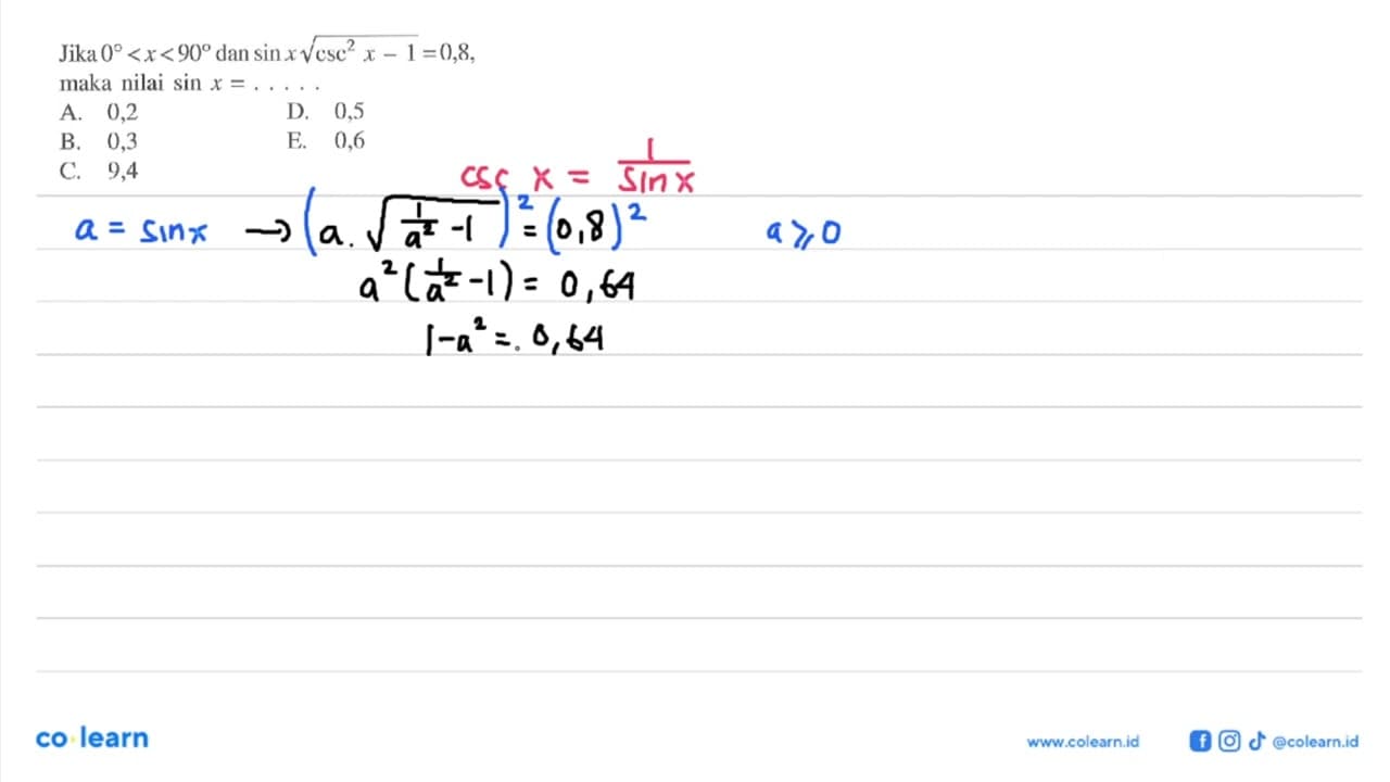 Jika 0<x<90 dan sin x akar(csc^2x-1)=0,8,maka nilai sin