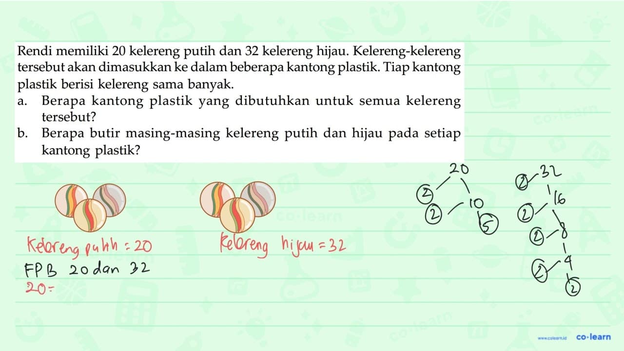 Rendi memiliki 20 kelereng putih dan 32 kelereng hijau.