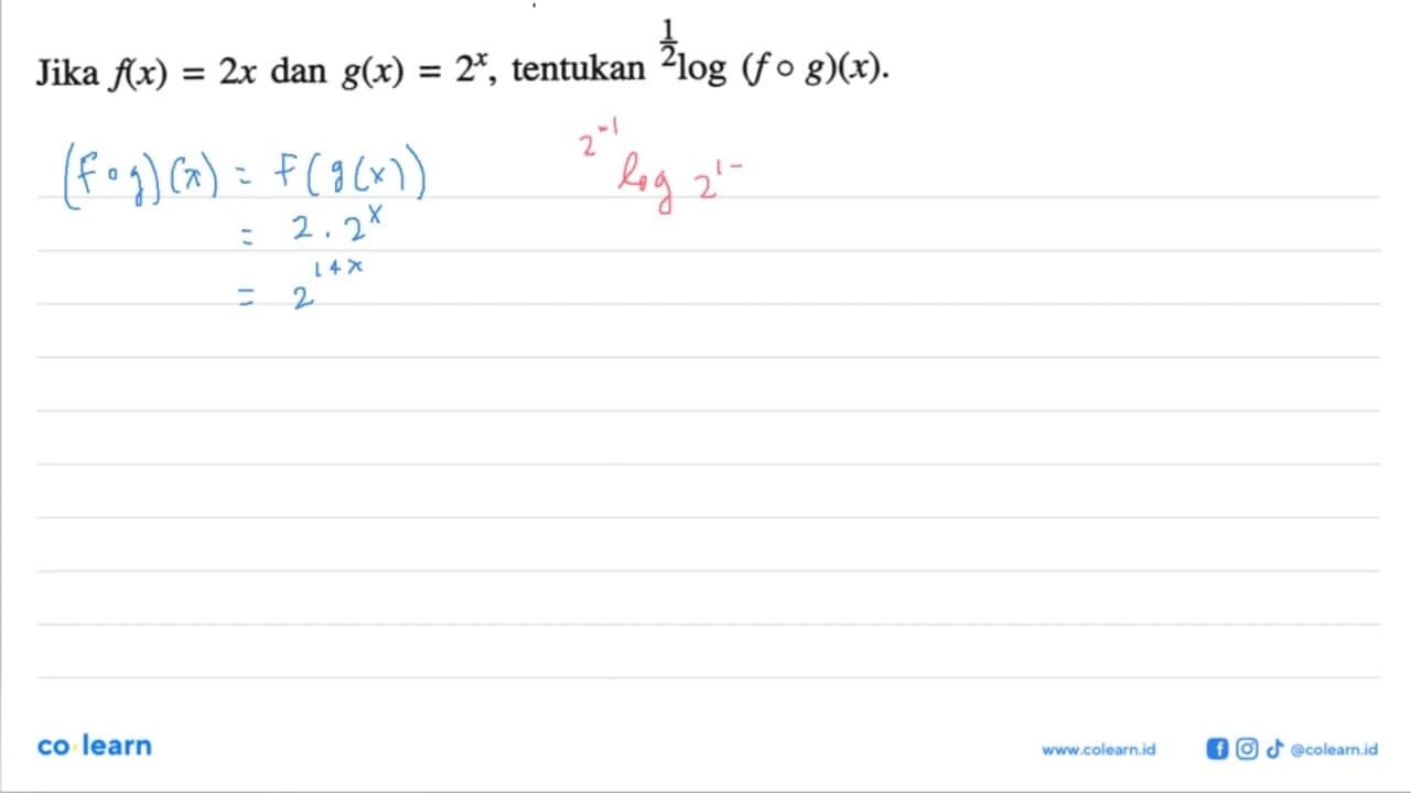 Jika f(x) = 2x dan g(x) = 2^x, tentukan 1/2log (f o g)(x)