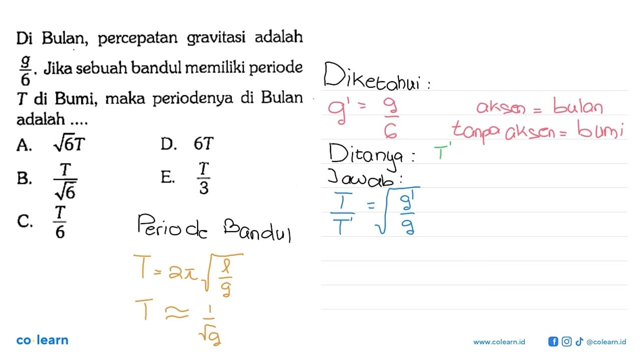 Di Bulan, percepatan gravitasi adalah g/6. Jika sebuah