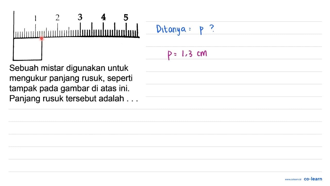 Sebuah mistar digunakan untuk mengukur panjang rusuk,