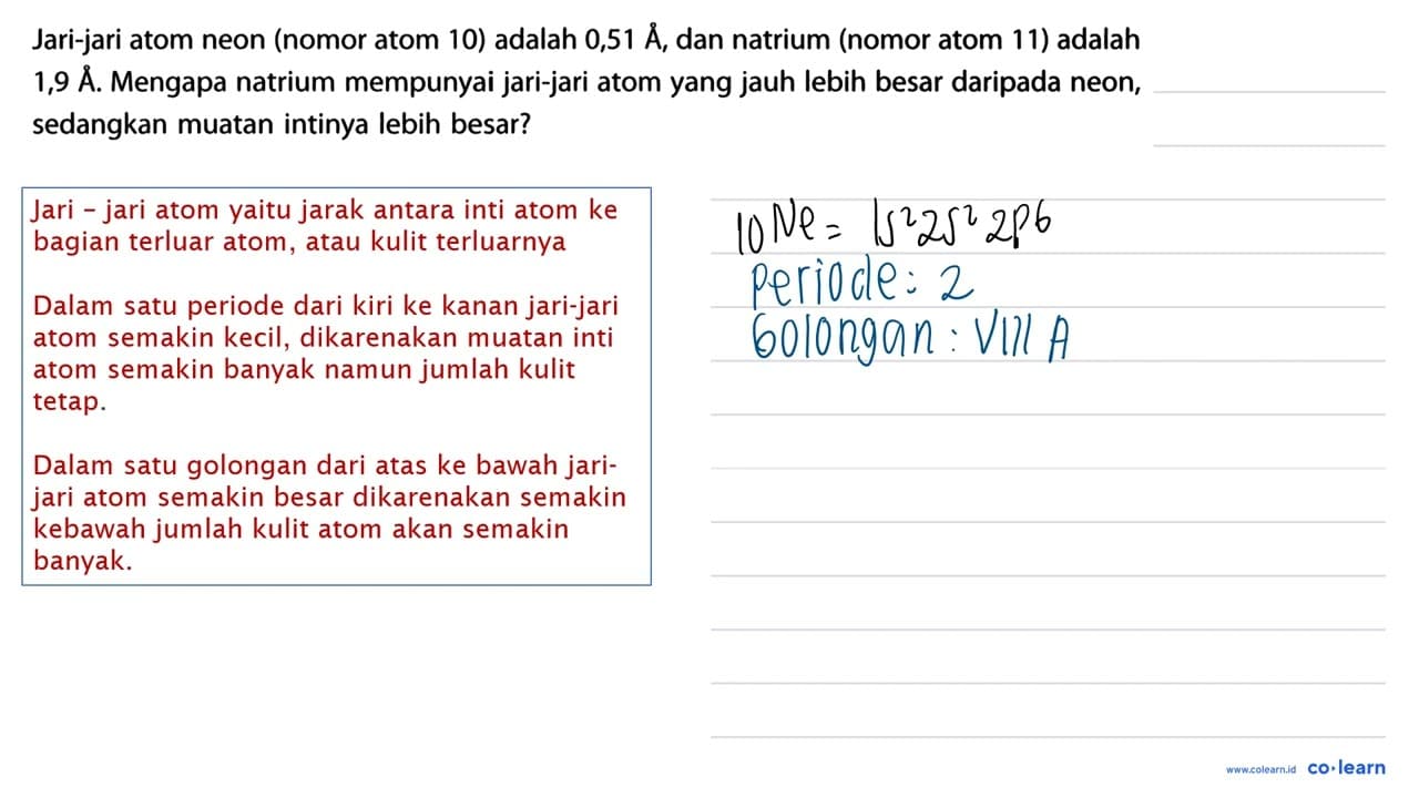 Jari-jari atom neon (nomor atom 10) adalah 0,51 A, dan