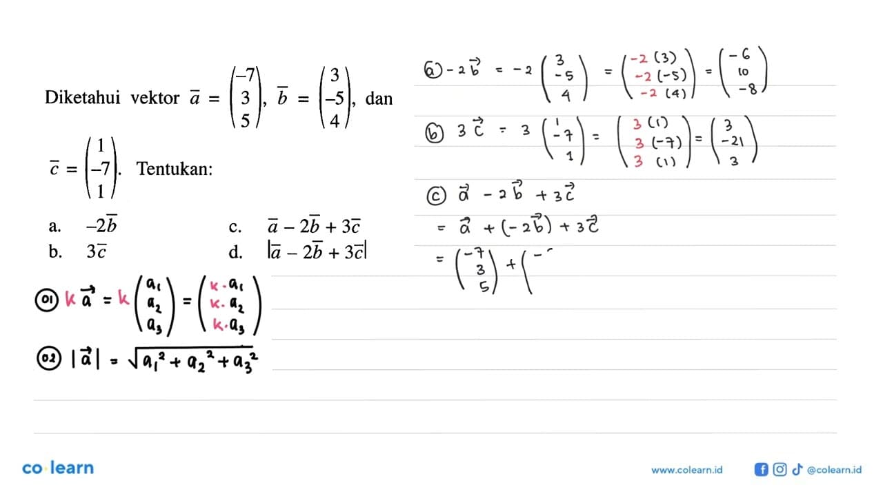 Diketahui vektor a=(-7 3 5), vektor b=(3 -5 4), dan vektor