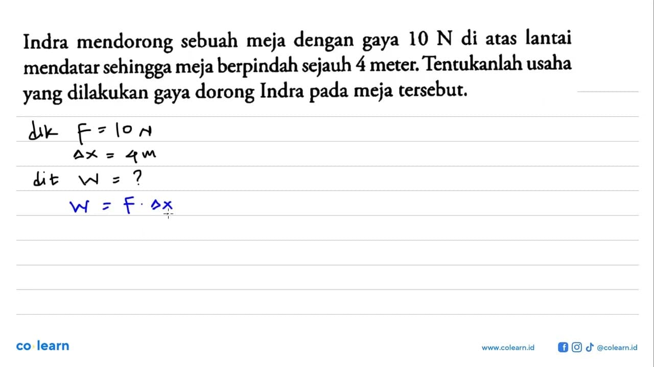 Indra mendorong sebuah meja dengan gaya 10 N di atas lantai