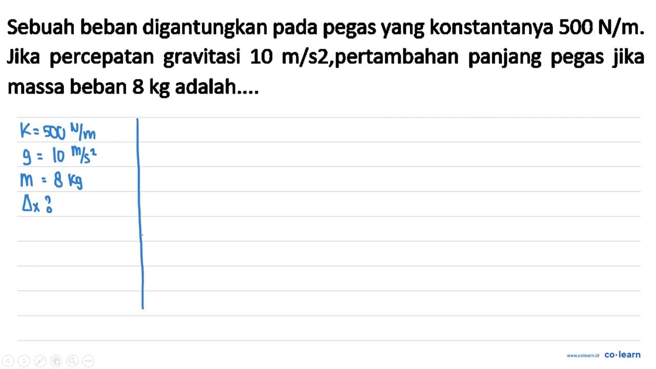 Sebuah beban digantungkan pada pegas yang konstantanya 500