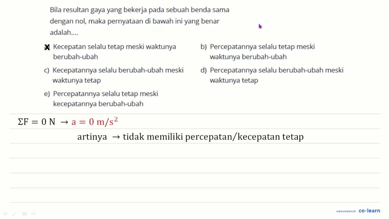 Bila resultan gaya yang bekerja pada sebuah benda sama