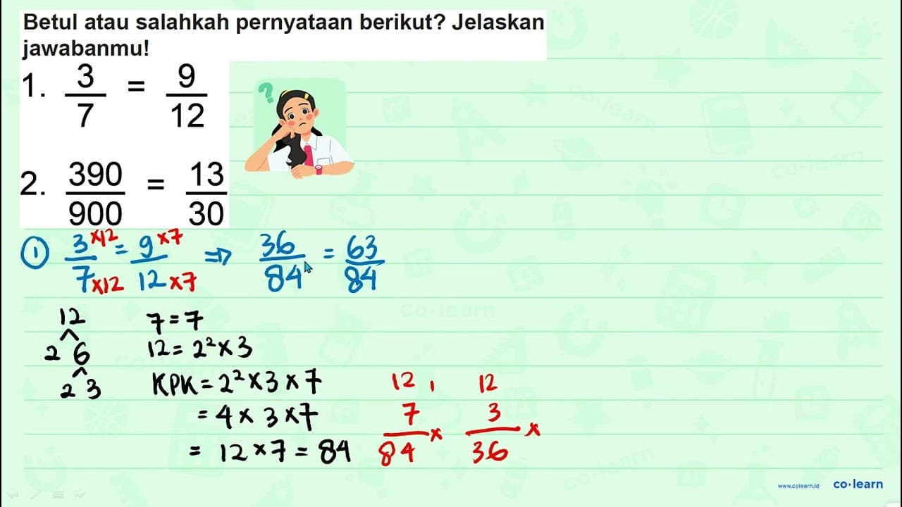 1. 3/7 = 9/12 2. 390/900 = 13/30