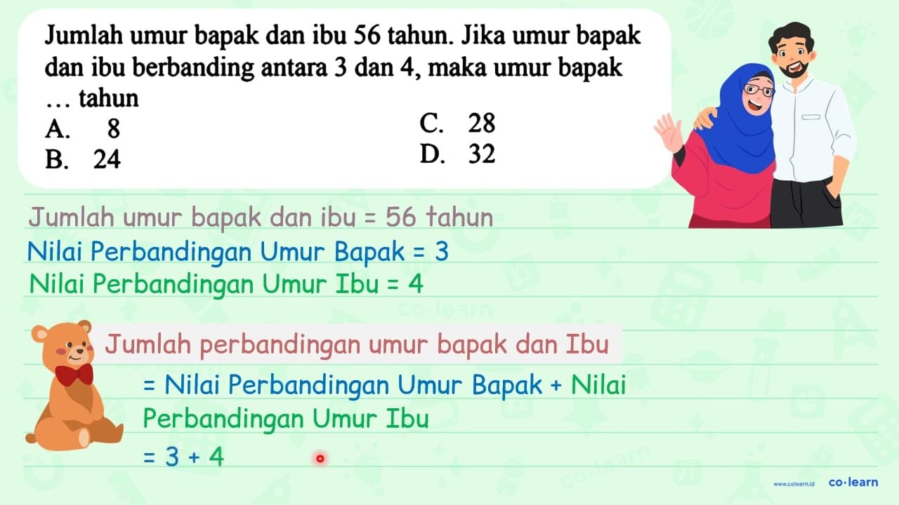 Jumlah umur bapak dan ibu 56 tahun. Jika umur bapak dan ibu