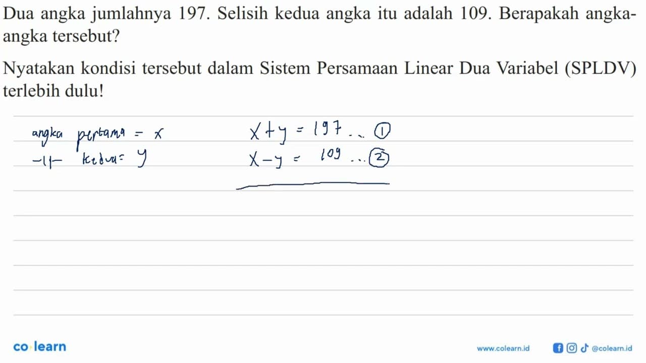 Dua angka jumlahnya 197. Selisih kedua angka itu adalah