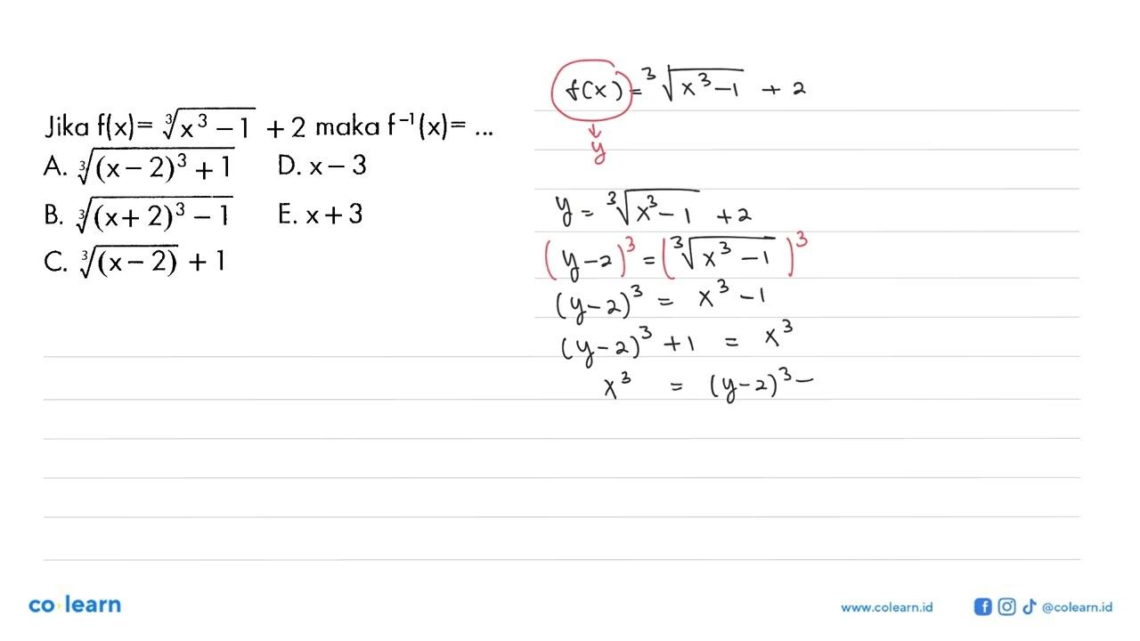 Jika f(x)=akar(3)(x^3-1+2) maka f^-1(x)=...