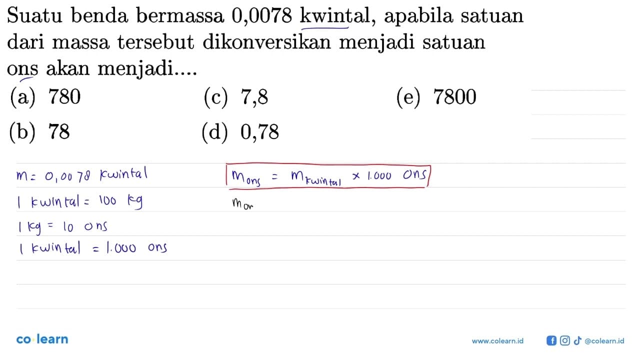 Suatu benda bermassa 0,0078 kwintal, apabila satuan dari