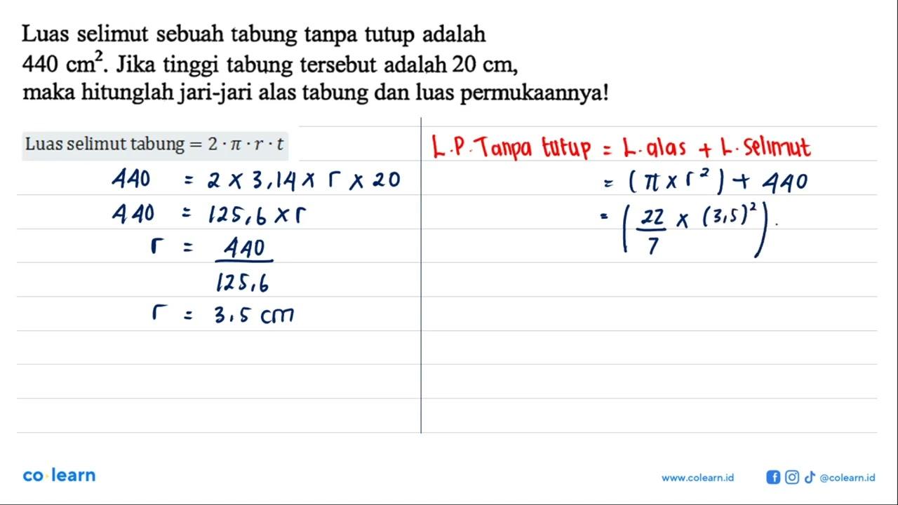 Luas selimut sebuah tabung tanpa tutup adalah 440 cm^2.