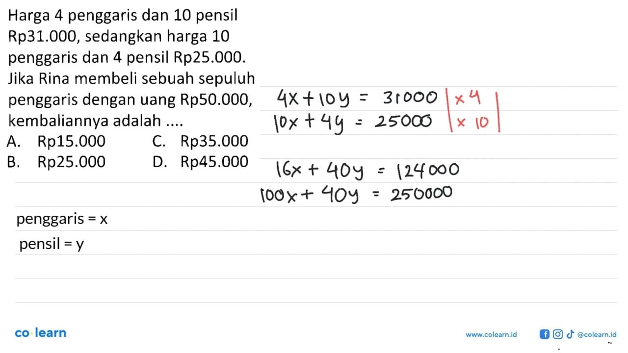 Harga 4 penggaris dan 10 pensil Rp31.000, sedangkan harga