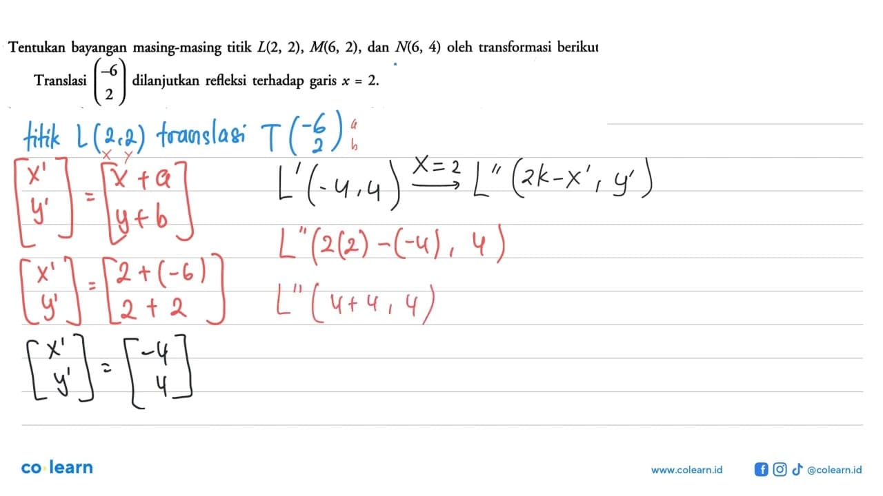 Tentukan bayangan masing-masing titik L(2, 2), M(6, 2), dan