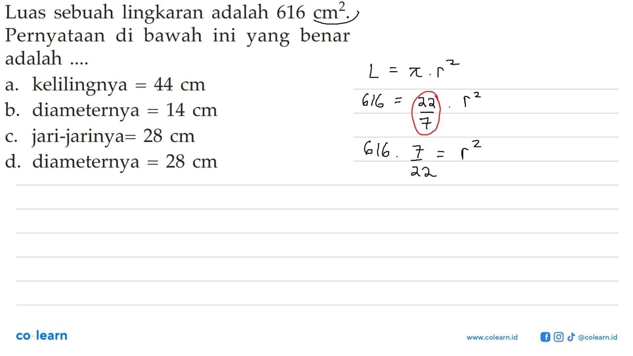 Luas sebuah lingkaran adalah 616 cm^2 . Pernyataan di bawah