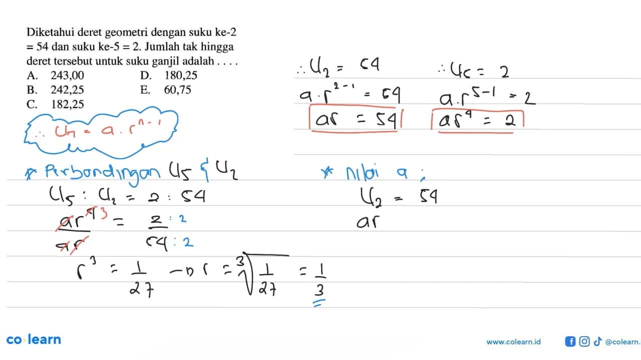 Diketahui deret geometri dengan suku ke-2 =54 dan suku ke-