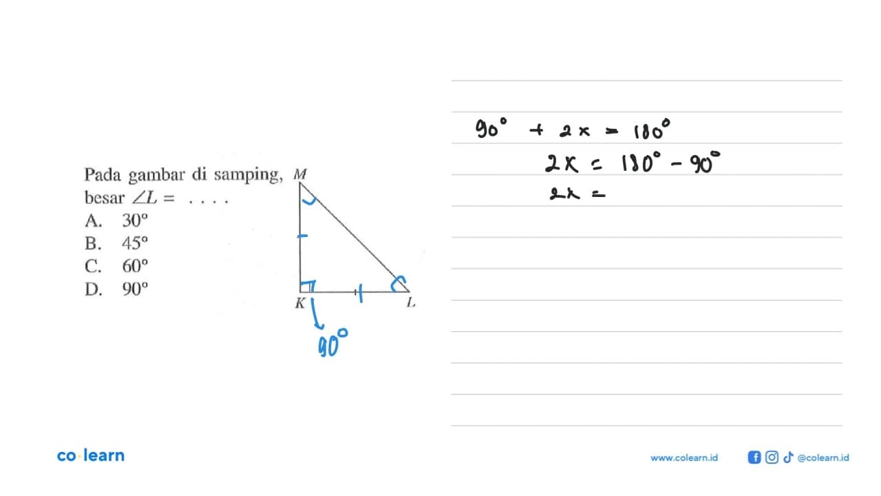 Pada gambar di samping, M besar sudut L=... A. 30 B. 45 C.