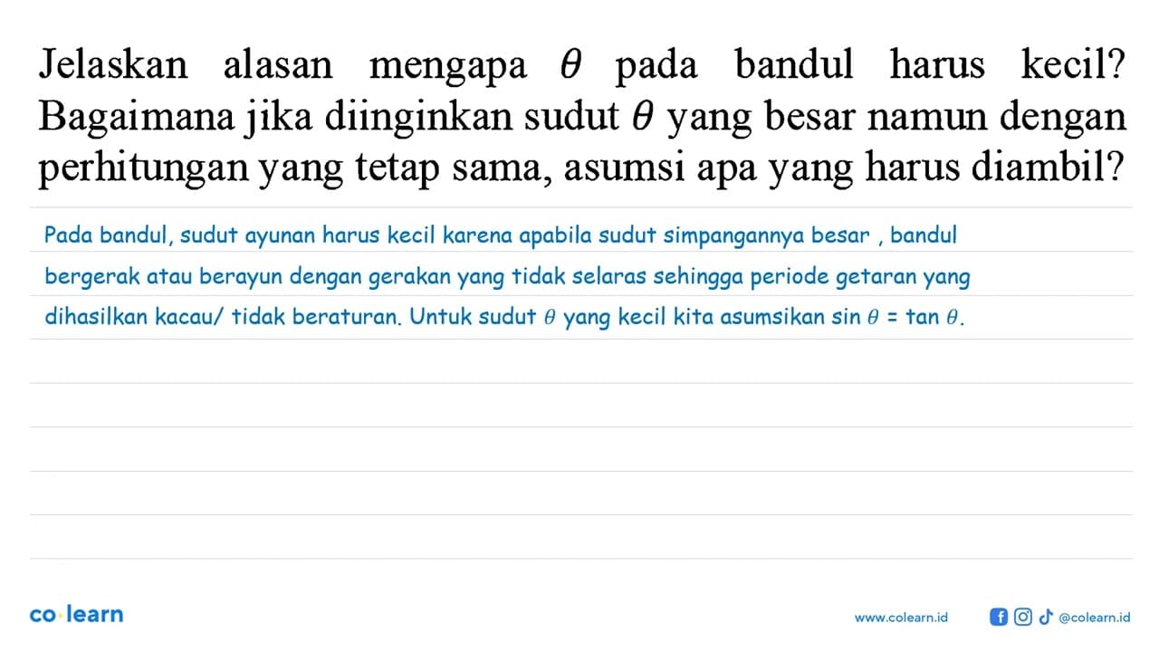 Jelaskan alasan mengapa theta pada bandul harus kecil?