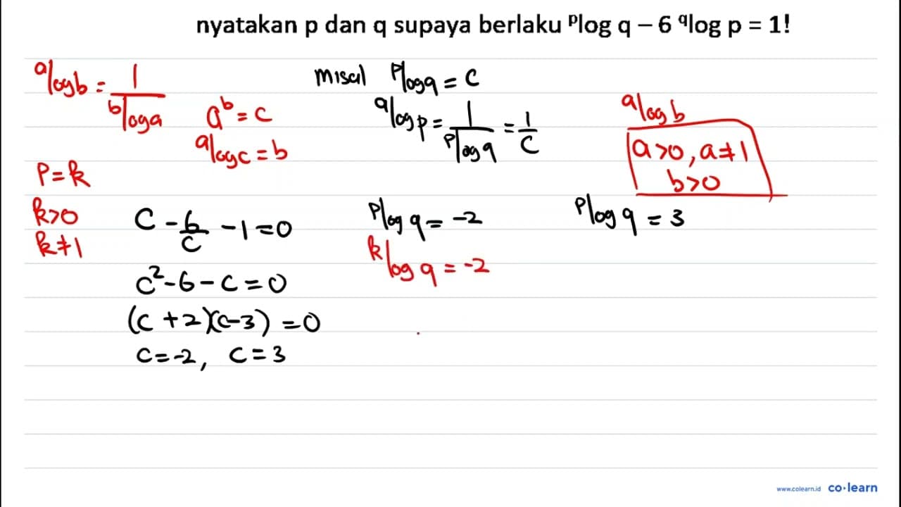 nyatakan p dan q supaya berlaku p log q - 6 q log p=1!