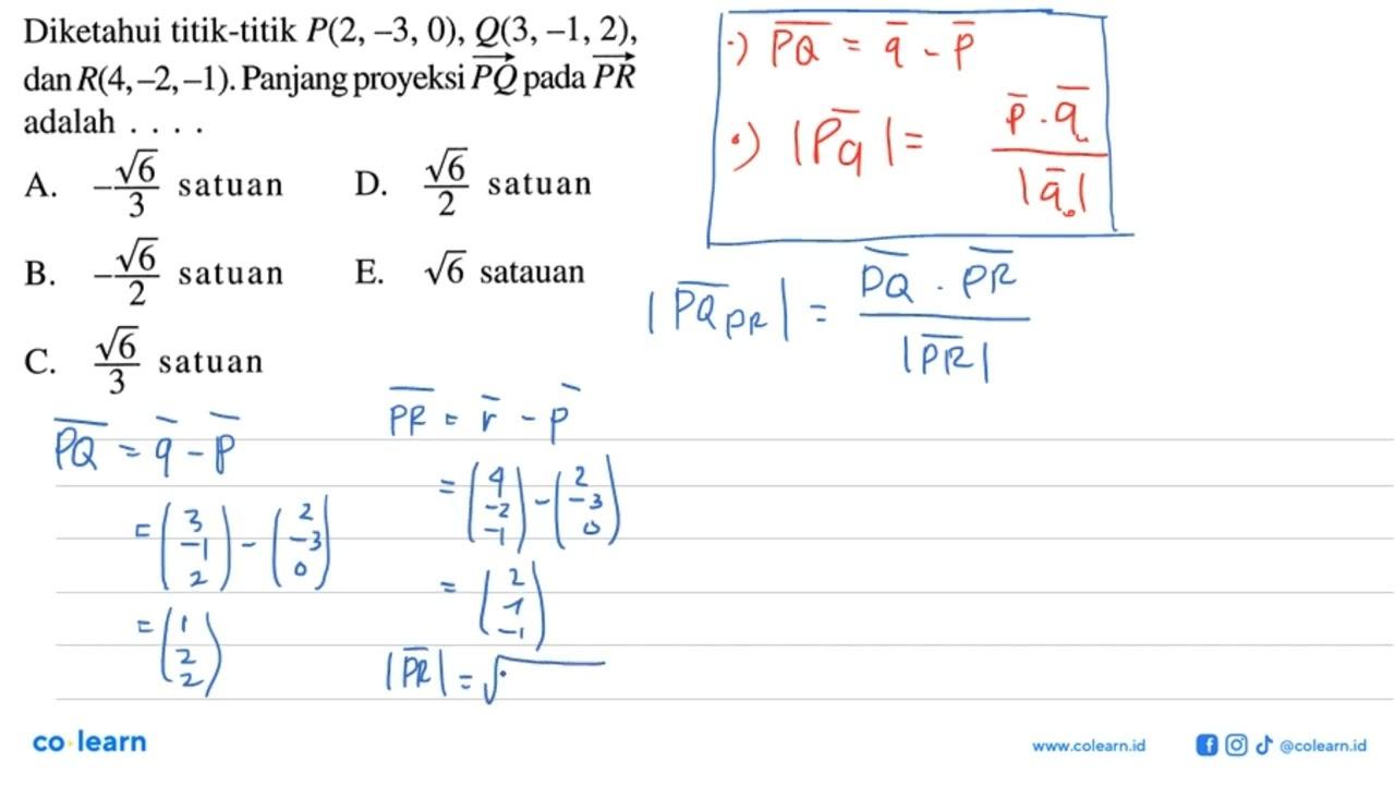 Diketahui titik-titik P(2,-3,0), Q(3,-1,2), dan R(4,-2,-1).