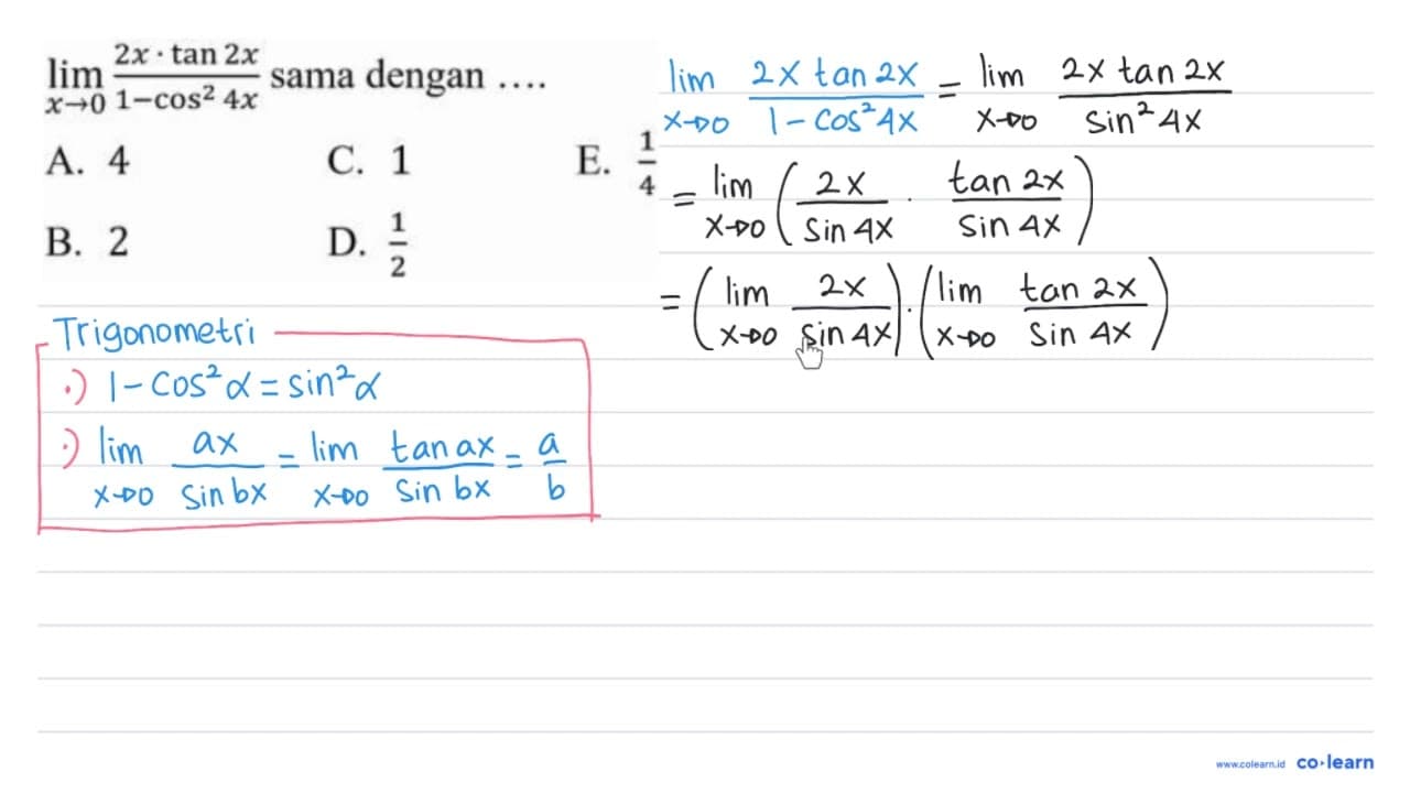 lim x-> (2x . tan 2x)/(1-cos^2 4x) sama dengan . . . .