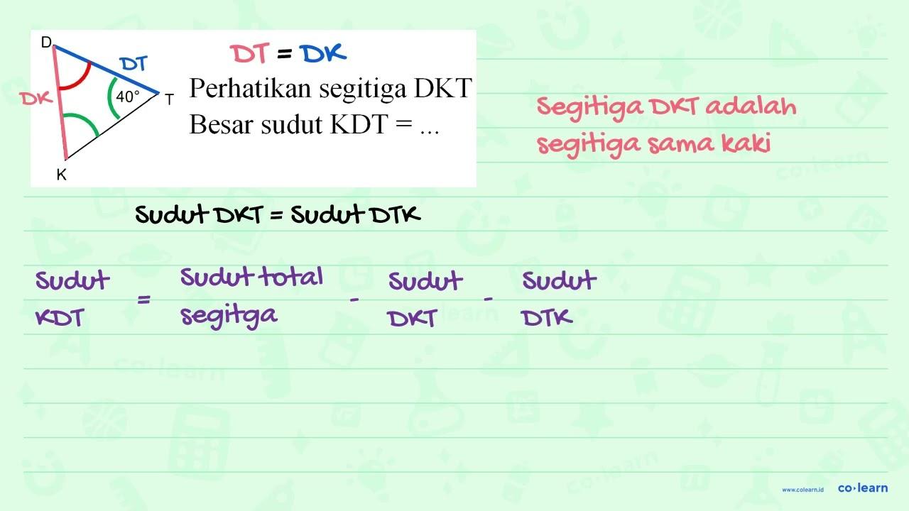 D 40 T K Perhatikan segitiga DKT Besar sudut KDT = ...