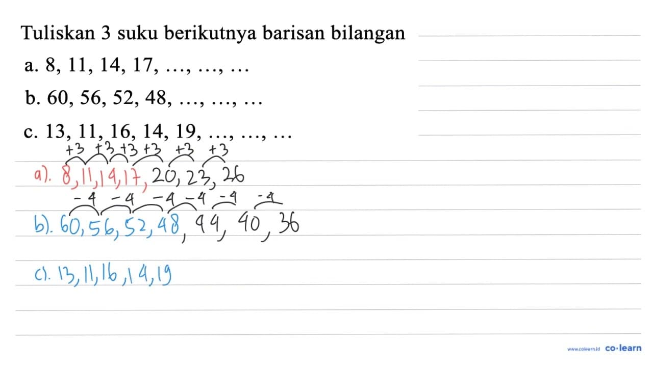 Tuliskan 3 suku berikutnya barisan bilangan a. 8,11,14,17,