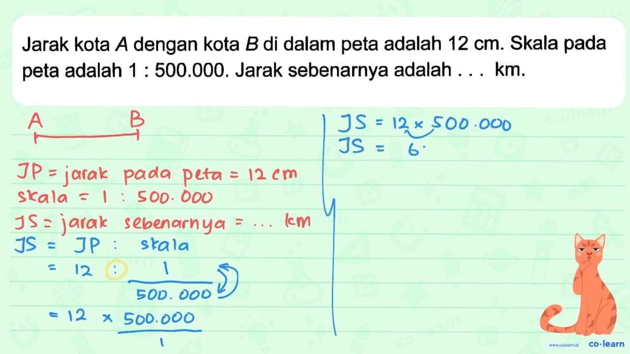 Jarak kota A dengan kota B di dalam peta adalah 12 cm.