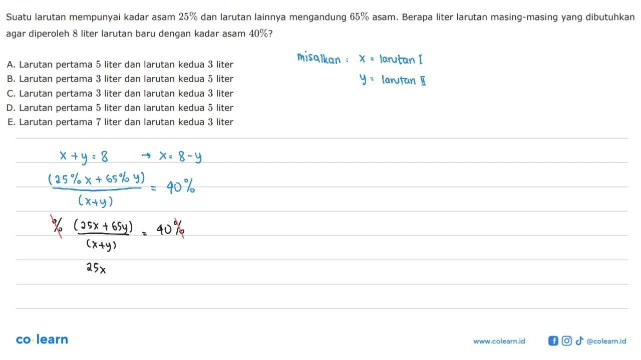 Suatu larutan mempunyai kadar asam 25% dan larutan lainnya