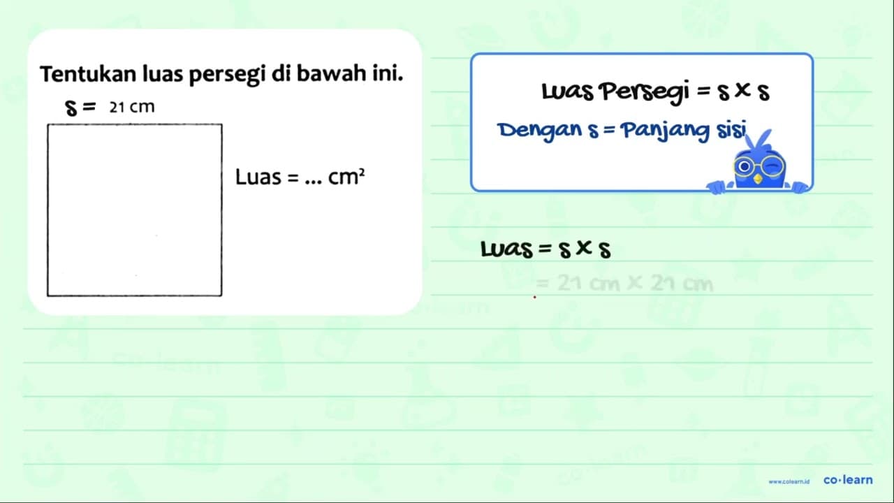 Tentukan luas persegi di bawah ini. 21 cm { Luas )=...