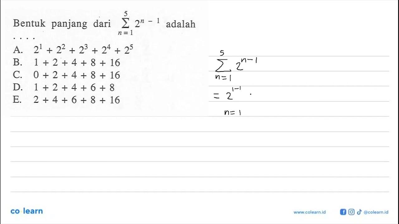 Bentuk panjang dari sigma n=1 5 2^(n-1) adalah