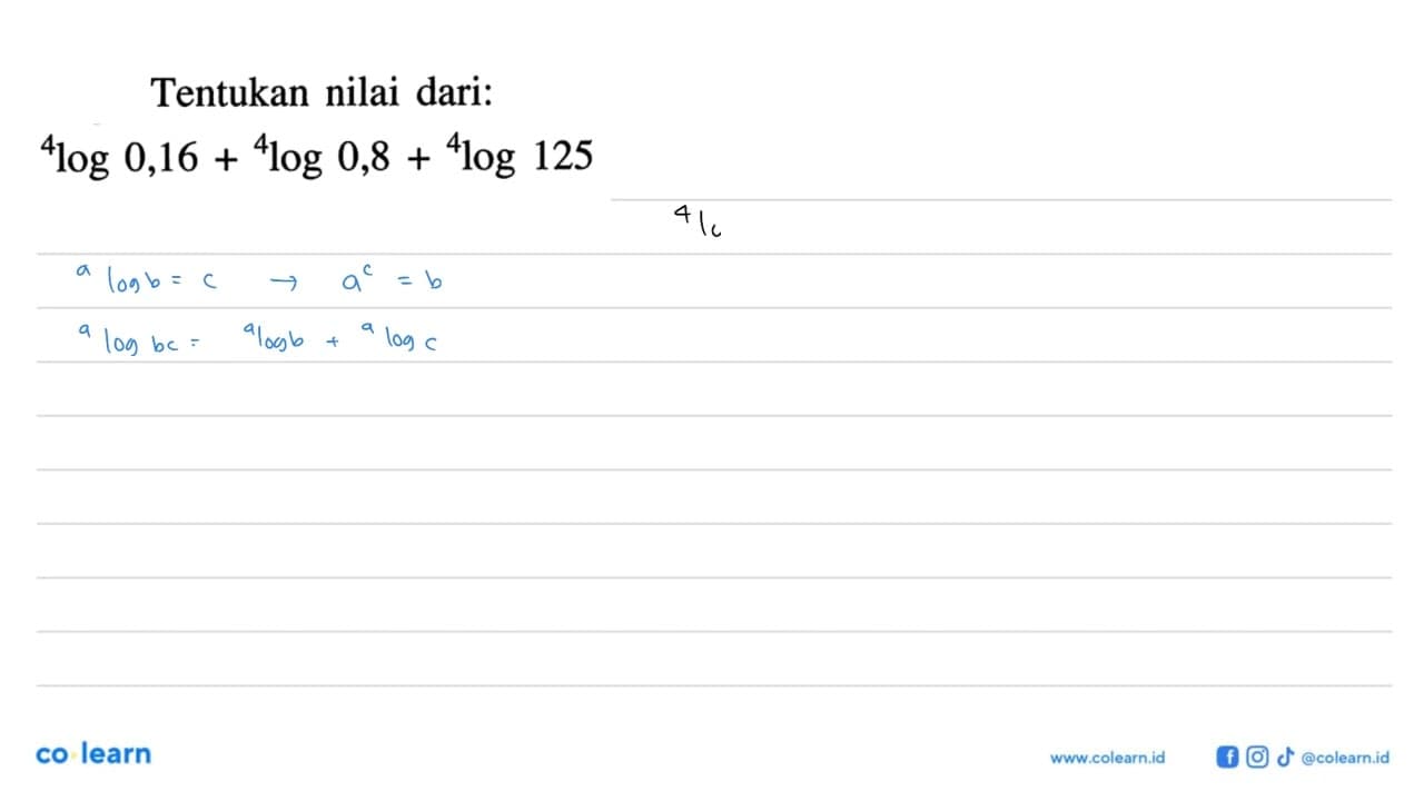 Tentukan nilai dari: 4log0,16+4log0,8+4log125