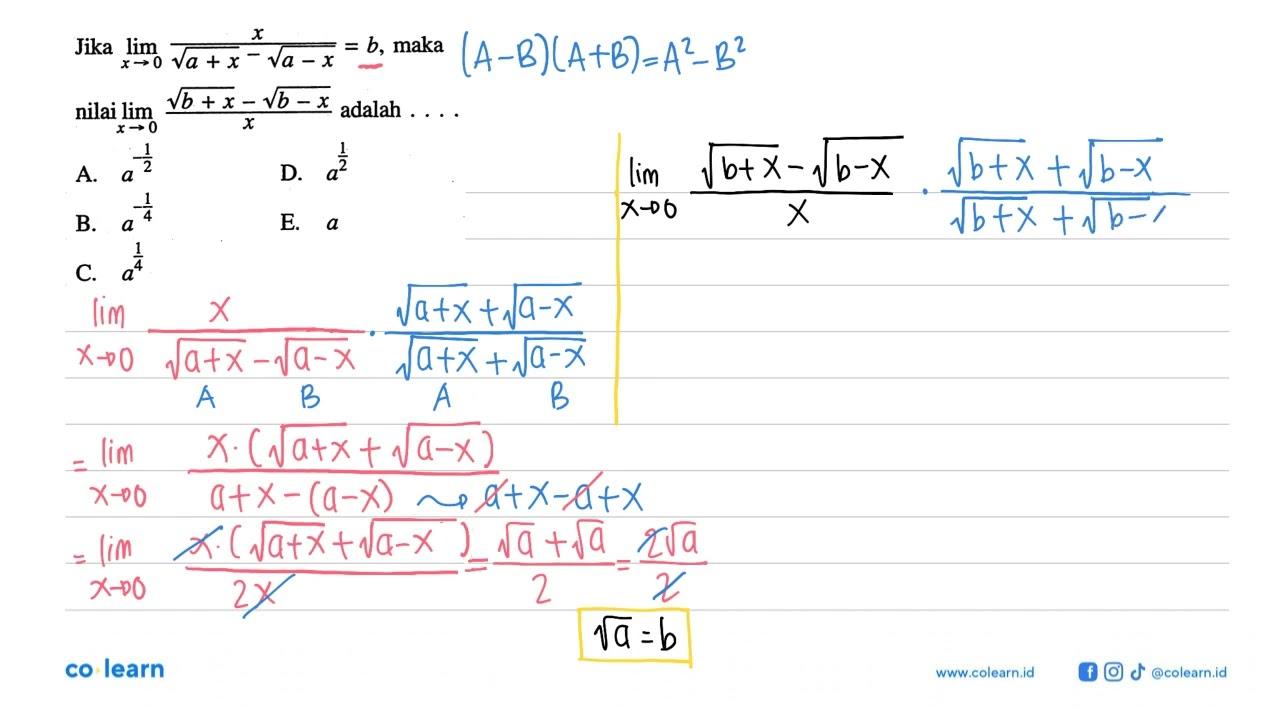 Jika limit x->0 x/(akar(a+x)-akar(a-x))=b, maka nilai limit