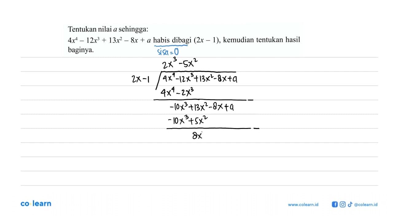 Tentukan nilai a sehingga: 4x^4-12x^3+13x^2-8x+a habis