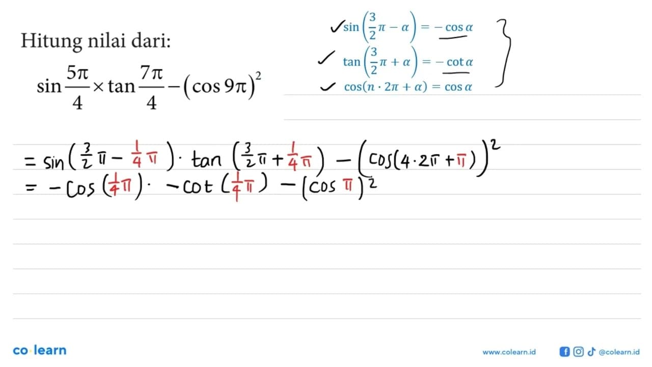 Hitung nilai dari: sin 5 pi/4 x tan 7 pi/4 -(cos 9 pi)^2