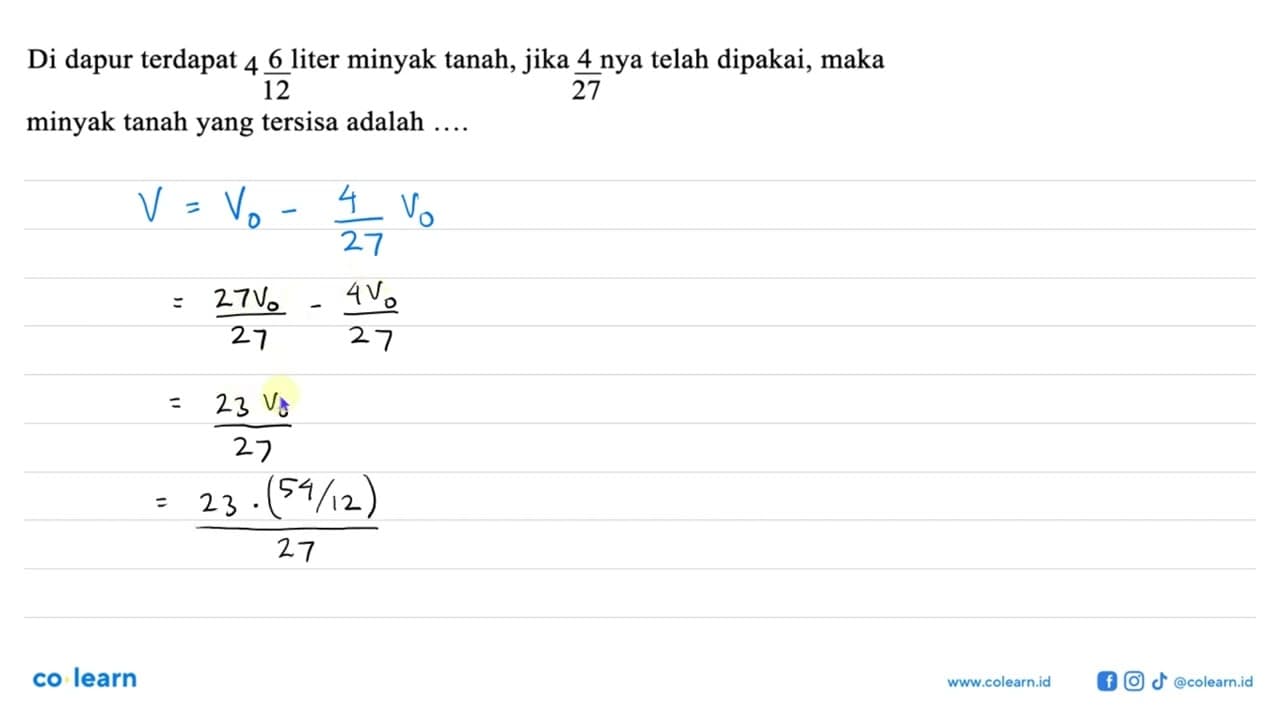 Di dapur terdapat 4 6/12 liter minyak tanah, jika 4/27 nya