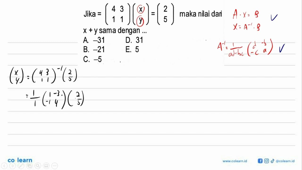 Jika = (4 3 1 1) (x y) = (2 5) maka nilai dari x +y sama