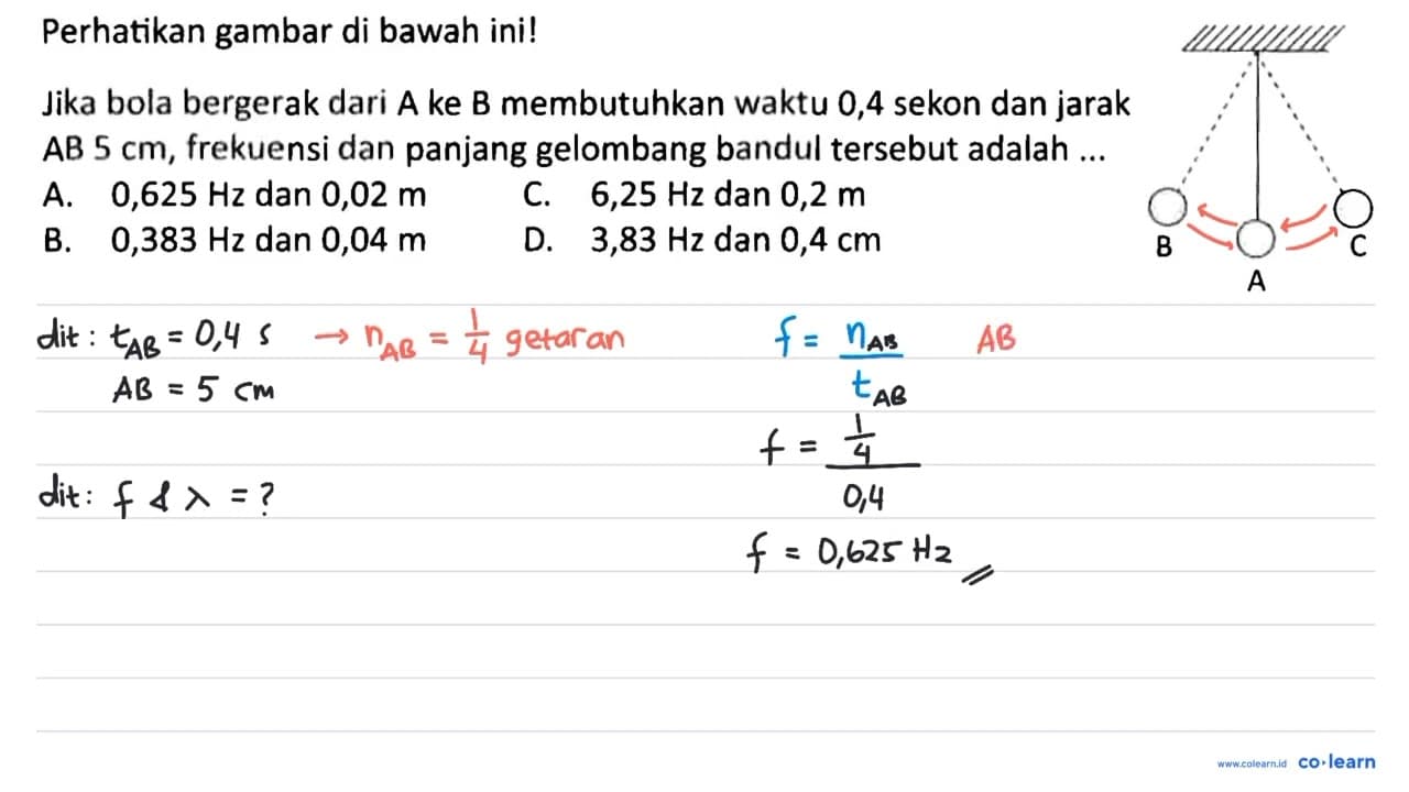 Perhatikan gambar di bawah ini! B A C Jika bola bergerak