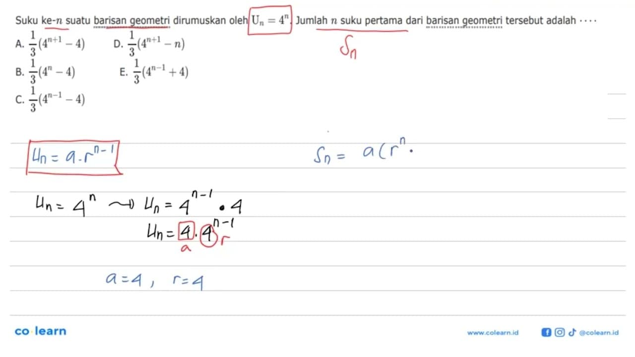 Suku ke-n suatu barisan geometri dirumuskan oleh Un=4^n.