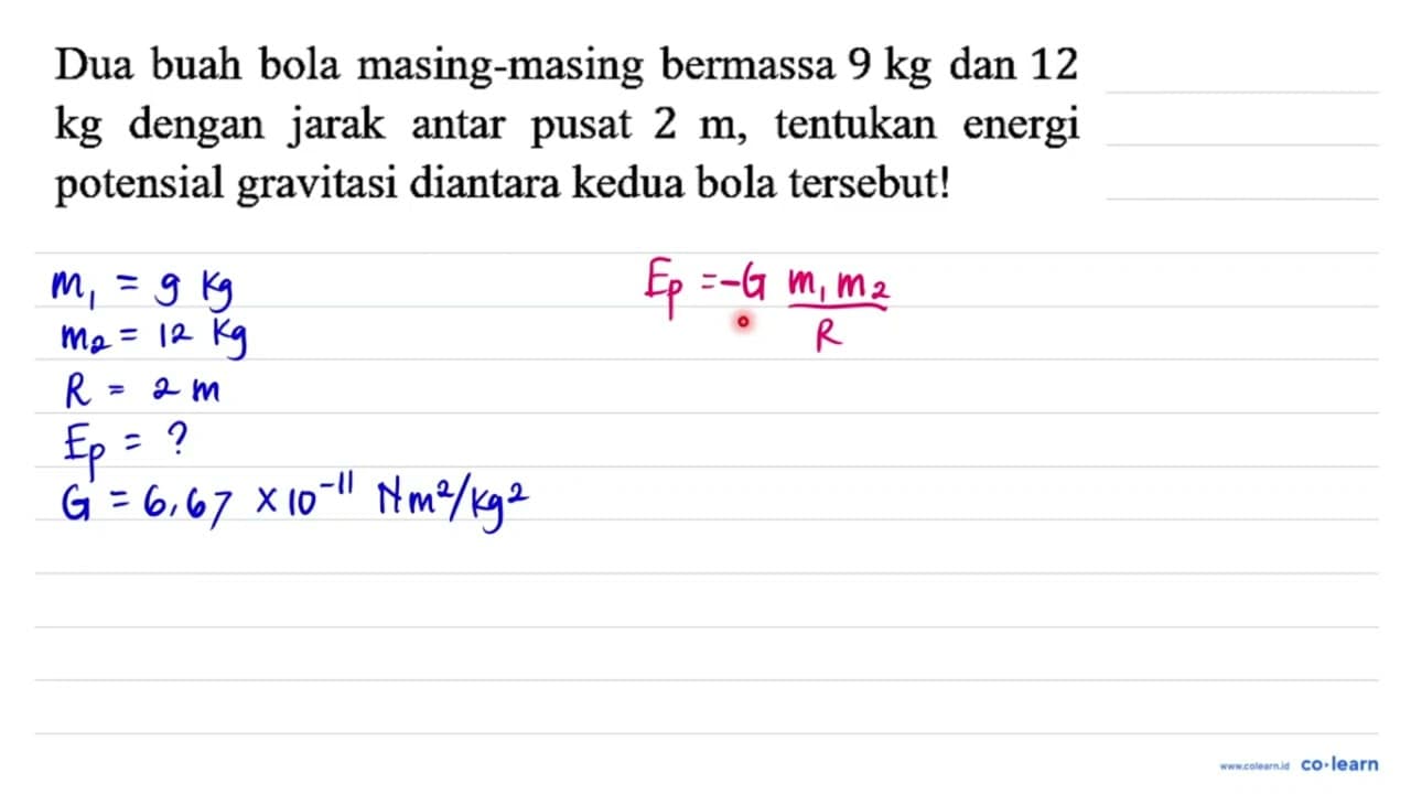 Dua buah bola masing-masing bermassa 9 kg dan 12 kg dengan