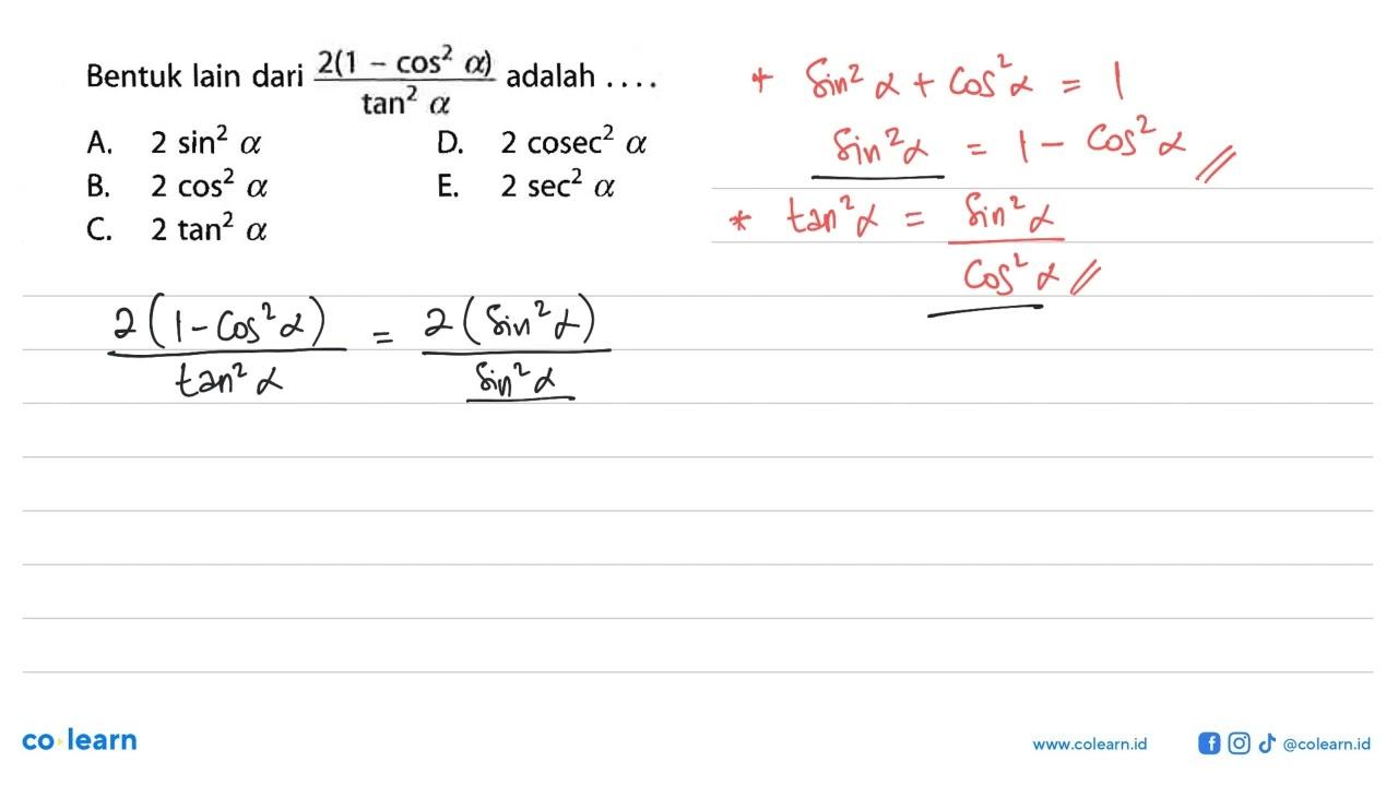 Bentuk lain dari 2(1-cos^2 alpha)/tan^2 alpha adalah ....