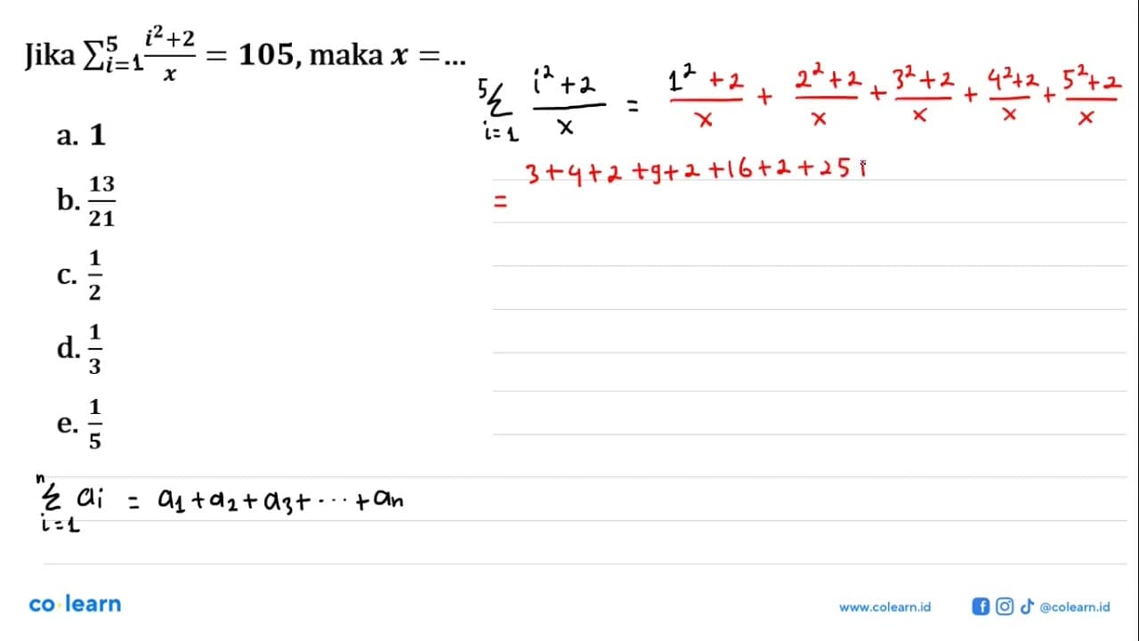 Jika sigma i=l 5 (i^2+2)/x=105 , maka x=...