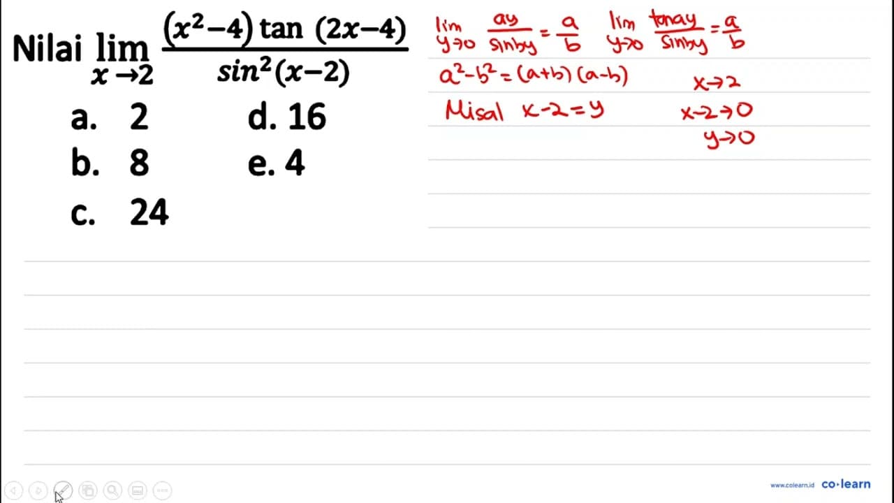 Nilai lim _(x -> 2) ((x^(2)-4) tan (2 x-4))/(sin ^(2)(x-2))
