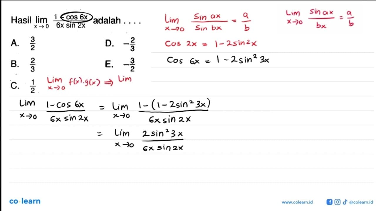 Hasil limit x -> 0 (1-cos6x)/6x sin2x adalah . . . .