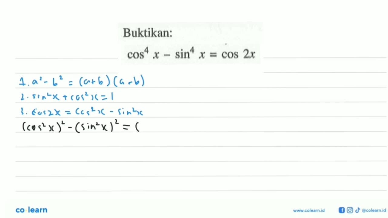 Buktikan: cos^4 x-sin^4 x=cos2x