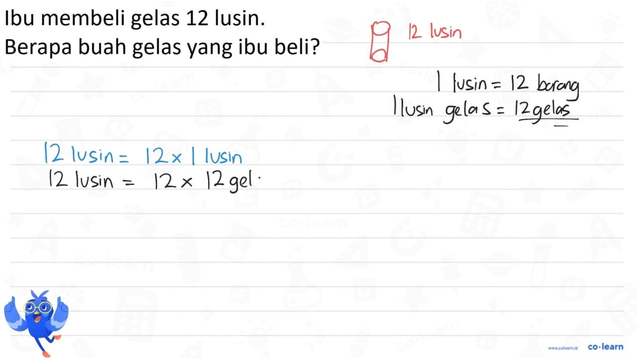 Ibu membeli gelas 12 lusin. Berapa buah gelas yang ibu