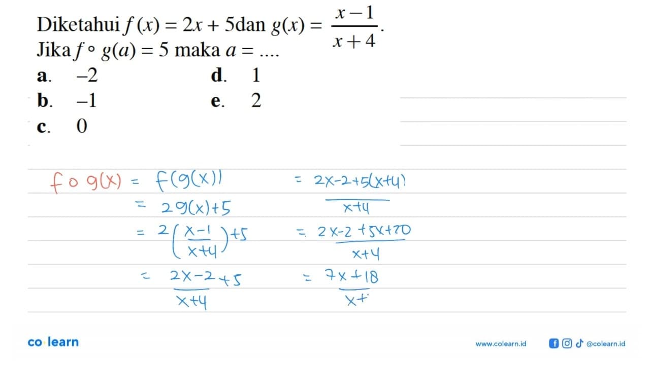 Diketahui f(x)=2x+5 dan g(x)=(x-1)/(x+4). Jika fog(a)=5