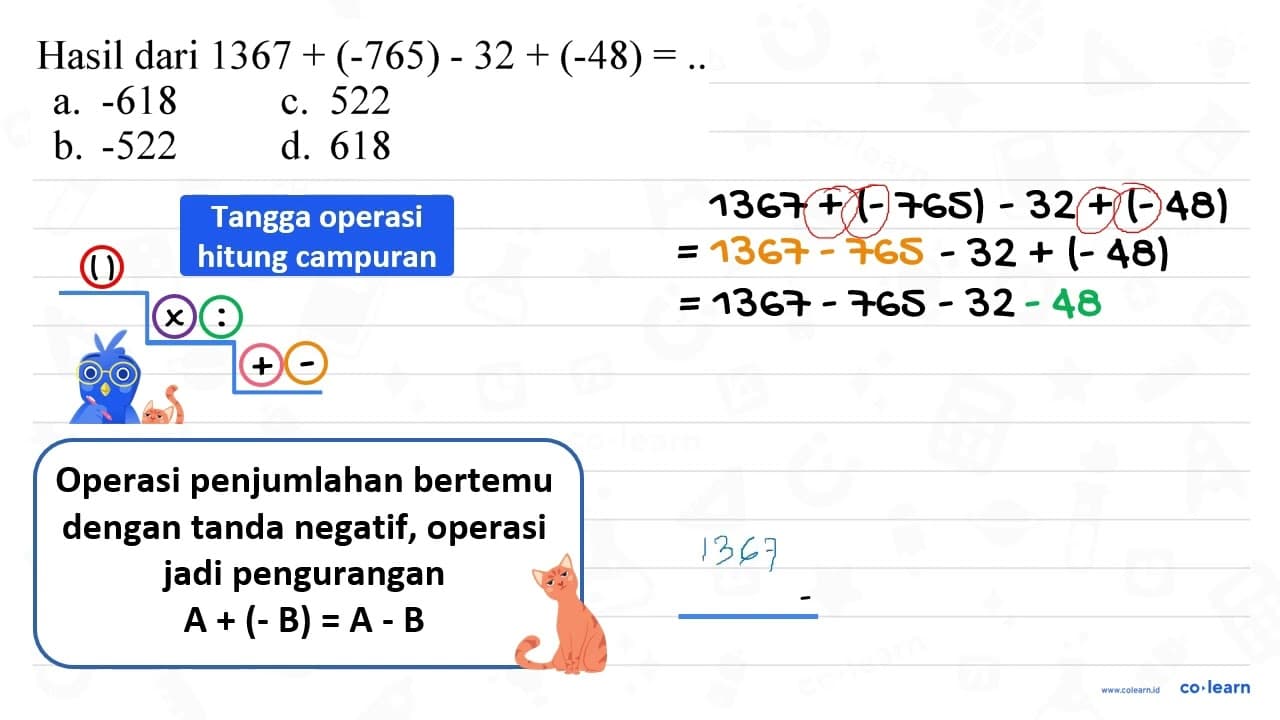 Hasil dari 1367+(-765)-32+(-48)= . a. -618 c. 522 b. -522